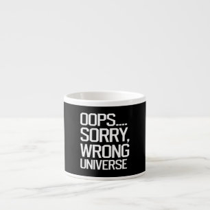 Xícara De Espresso Oops, Desculpe - Universo Errado