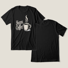 Yassss Coffee Vibes Tee 