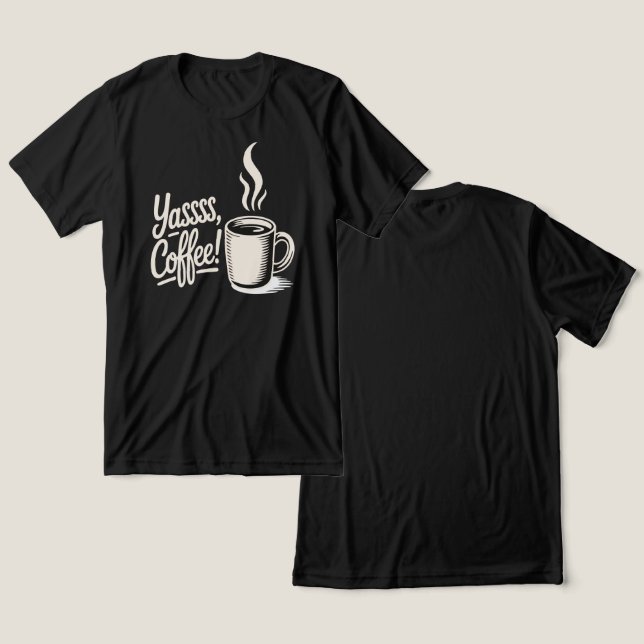 Yassss Coffee Vibes Tee  (Design Frente e Verso)