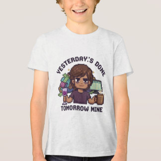 Yesterday's Done Tomorrow Mine Pixel Art Funny T-S