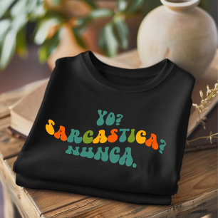 Yo Sarcastica Nunca Engraçada Camisa Espanhola.