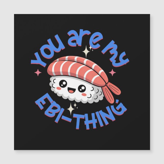 You are my Ebi-thing blue text Sushi (Frente)