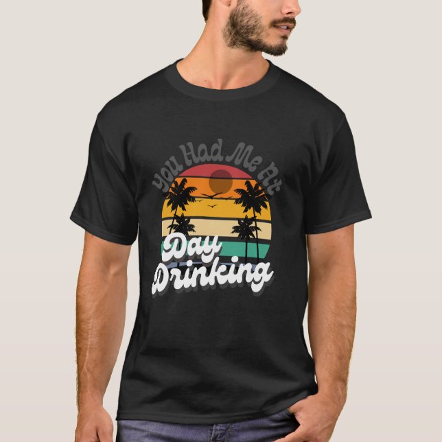 You Had Me At Day Drinking Tops Funny Beach Retro  (Frente)
