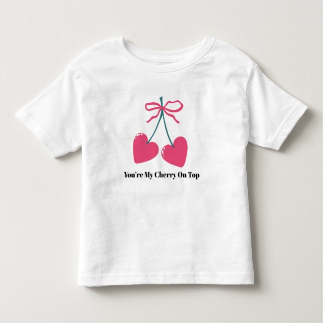 You’re My Cherry On Top Toddler T-Shirt – Cute (Frente)