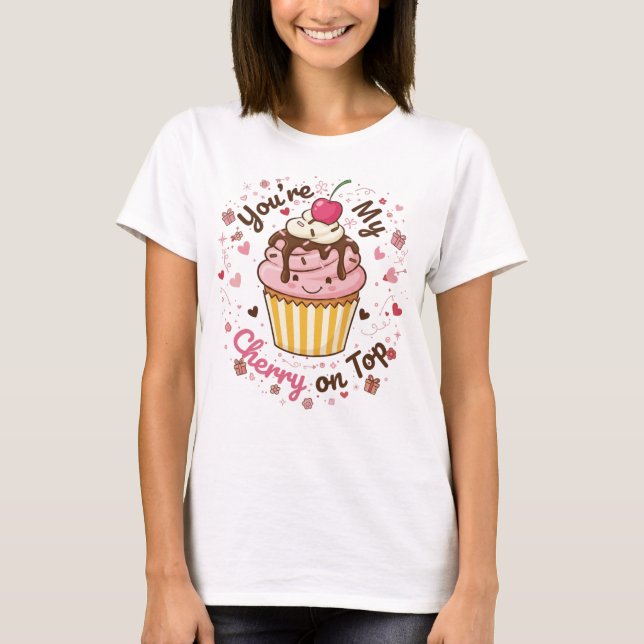 You're My Cherry on Top – Cute Cupcake Cartoon Des (Frente)