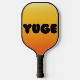 YUGE! PICKLEBALL PADDLE