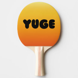 YUGE! RAQUETE DE PING-PONG