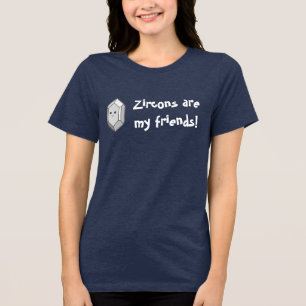 Zircons São Meus Amigos!